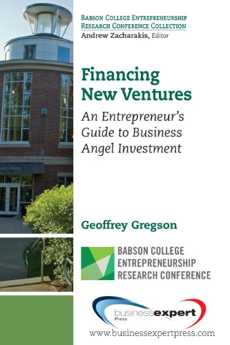 Financing New Ventures: An Entrepreneur's Guide to Business Angel Investment (Andrew Zacharakis) (Babson College Entrepreneurship Research Conference Collection)